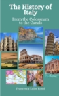 Image for The History of Italy : From the Colosseum to the Canals