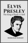 Image for Elvis Presley : The King of Rock &#39;n&#39; Roll