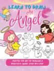 Image for Learn to Draw an Angel : Master the Art of Drawing a Beautiful Angel Step-by-Step