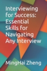 Image for Interviewing for Success : Essential Skills for Navigating Any Interview