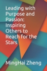 Image for Leading with Purpose and Passion : Inspiring Others to Reach for the Stars