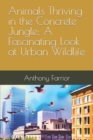 Image for Animals Thriving in the Concrete Jungle : A Fascinating Look at Urban Wildlife
