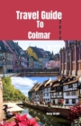 Image for Travel Guide To Colmar 2023