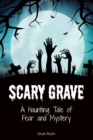 Image for Scary Grave : A Haunting Tale of Fear and Mystery