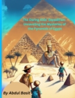 Image for The Daring Kids&#39; Expedition : Unraveling the Mysteries of the Pyramids of Egypt