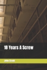 Image for 18 Years A Screw