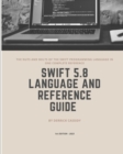 Image for Swift 5.8 Programming Language and Reference Guide
