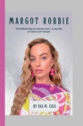 Image for Margot Robbie : The Radiant Rise of a Screen Icon - A Journey of Talent and Triumph