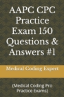 Image for AAPC CPC Practice Exam 150 Questions &amp; Answers #1