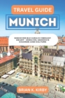 Image for Travel Guide Munich : Discover Bavaria&#39;s Vibrant Heart - Unravel Munich&#39;s Charms and Culture