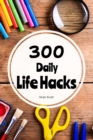 Image for 300 Daily Life Hacks