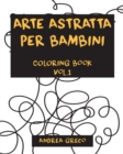 Image for Arte Astratta Per Bambini : COLORING BOOK Vol.1