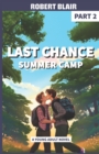 Image for Last Chance Summer Camp - Part 2 : Camp Sweetwater: Where Troubled Teens Discover Forever Friends