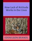 Image for How Lack of Attitude Works in Our Lives