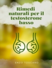 Image for Rimedi naturali per il testosterone basso : Come migliorare la salute e l&#39;energia sessuale maschile