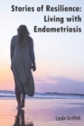 Image for Stories of Resilience : Living with Endometriosis