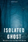 Image for Isolated Ghost : Whispers from the Haunted Woods