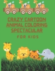 Image for Crazy Cartoon Animal Coloring Spectacular : For Kids