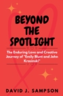 Image for Beyond the Spotlight : The Enduring Love and Creative Journey of &quot;Emily Blunt and John Krasinski&quot;