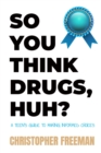 Image for So You Think Drugs, Huh?