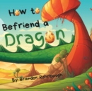Image for How to Befriend a Dragon