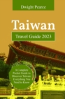 Image for Taiwan Travel Guide 2023 : A Complete Pocket Guide to Discover Taiwan - Everything You Need to Know