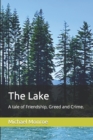 Image for The Lake : A tale of Friendship, Greed and Crime.