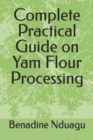 Image for Complete Practical Guide on Yam Flour Processing