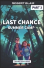 Image for Last Chance Summer Camp - Part 3 : a Story About a Camp for Troubled Teens