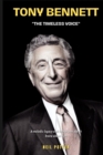 Image for Tony Bennett : &quot;The Timeless Voice&quot; A melodic legacy and things you didn&#39;t know about him