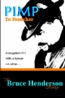 Image for Pimp To Preacher -- The Bruce Henderson Story : Evangelism 911 with a former L.A. pimp.