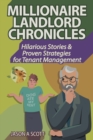 Image for Millionaire Landlord Chronicles : Hilarious Stories and Proven Strategies for Tenant Management