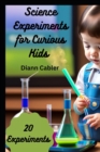 Image for Science Experiments for Curious Kids