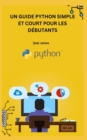 Image for Un Guide Python Simple Et Court Pour Les Debutants