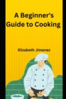 Image for A Beginner&#39;s Guide To Cooking