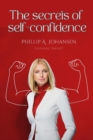 Image for The secrets of self-confidence : How to develop self-confidence. Steps towards Personal Fulfillment