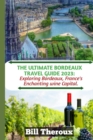 Image for The Ultimate Bordeaux Travel Guide 2023