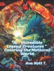 Image for &quot;AI-Incredible Legend Creatures &quot; Coloring the Mythical World