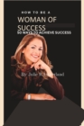Image for Woman of Success : 50 Ways to Achieve Success.