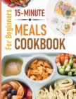 Image for 15 Minute Meals Cookbook for Beginners
