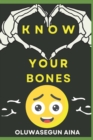 Image for Know Your Bones : A Guide to Human Skelenton for Kids with Over 100 Riddles about Bones &amp; Cartilages