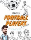 Image for Drawing Football Players in Action : A Beginner&#39;s Guide to Capturing the Football Players