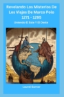 Image for Revelando Los Misterios De Los Viajes De Marco Polo 1271 - 1295 : Uniendo El Este Y El Oeste