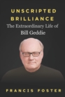 Image for Unscripted Brilliance : The Extraordinary Life of Bill Geddie