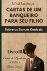 Image for Cartas de Um Banqueiro Para Seu Filho : Sobre os Bancos Centrais