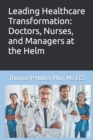 Image for Leading Healthcare Transformation : Doctors, Nurses, and Managers at the Helm