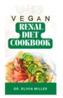 Image for Vegan Renal Diet Cookbook : The Ultimate Plant Based Kidney Disease Recipes for Beginners and Seniors