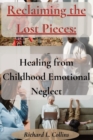 Image for Reclaiming the Lost Pieces : Healing from Childhood Emotional Neglect