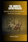 Image for The Mindful Entrepreneur : Mastering Self-Discovery for Business Success