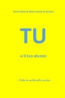 Image for TU e Il Tuo Alunno : Tutta la verita sulla scuola